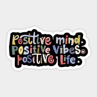 Positive Mind, Positive Vibes, Positive Life Sticker